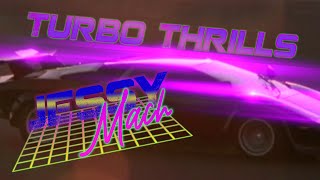 JESSY MACH  Turbo Thrills [upl. by Beth]