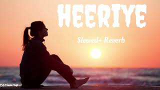 Arijit Singh Heeriye  Shreya Ghoshal Himesh Reshammiya Slowed  Reverbs Lofi Song [upl. by January914]