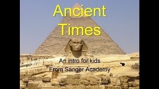 Ancient Times  an intro for kids  Sanger Academy [upl. by Eiramlatsyrk32]