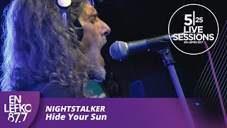 525 Live Sessions  Nightstalker  Hide Your Sun  En Lefko 877 [upl. by Mcneely]