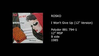 ROSKO  I Wont Give Up 12 Version  1985 [upl. by Rolandson]