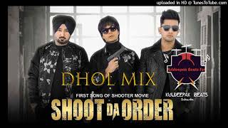 Shoot Da Order Dhol Mix ll Jass Manak ll Jagpal Sandhu Kuldeepak Beats [upl. by Hseyaj818]