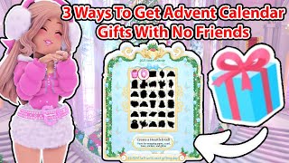 EASY 3 Ways To Get Advent Calendar Gifts If You Have No Friends Royale High How To Get Advent Gifts [upl. by Cutlip753]