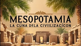 Mesopotamia La Cuna de la Civilización [upl. by Tiras]