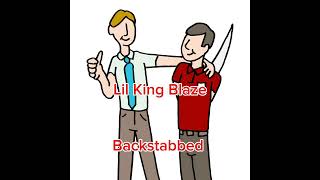 Lil King Blaze  BackStabbed [upl. by Erasmus]