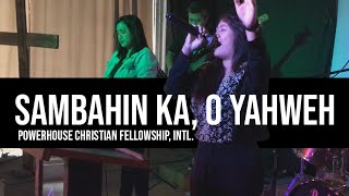 Sambahin ka O Yahweh  Powerhouse Christian Fellowship Intl [upl. by Anazus558]