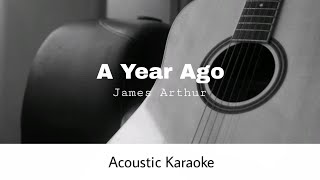 James Arthur  A Year Ago Acoustic Karaoke [upl. by Leirud]