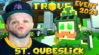 HOW TO COMPLETE ST QUBESLICK EVENT 2024 🍀 Trove Event Guide amp Event Items [upl. by Akihsal]