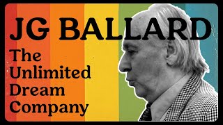 JG Ballard Documentary  The Unlimited Dream Company [upl. by Padraic]