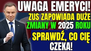 UWAGA EMERYCI ZUS ZAPOWIADA DUŻE ZMIANY W 2025 ROKU 👉 SPRAWDŹ CO CIĘ CZEKA [upl. by Aynos131]