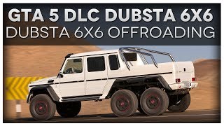 GTA 5 DUBSTA 6X6 OFFROADING quotGTA 5 Hipster Updatequot GTA 5 DLC quotmercedes benz g class 6x6quot [upl. by Ardnaxila925]