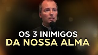 3 INIMIGOS DA NOSSA SALVAÇÃO  PADRE DUARTE LARA [upl. by Chiaki]