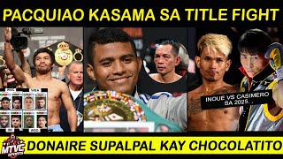 PACQUIAO Kasama sa Title Fight  Donaire Nasupalpal  Casimero vs INOUE 2025 [upl. by Guenevere629]