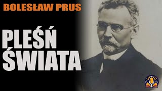 Bolesław Prus  Pleśń świata AUDIOBOOK PL [upl. by Akimet]