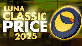 Luna Classic Price Prediction 2025 💰  Why Luna Classic Will Make You A MILLIONAIRE By 2025 [upl. by Howlend]