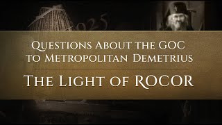 Questions About the GOC to Metropolitan Demetrius  The Light of ROCOR [upl. by Harmony]