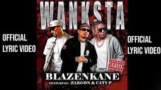 Blaze n Kane featuring Zargon amp Caty P  Wanksta  Official Music Lyric Video [upl. by Nerred]