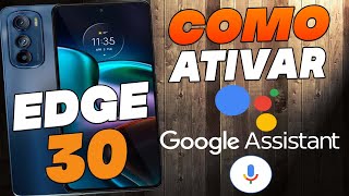 Como Ativar o Google Assistente No Motorola Moto Edge 30 [upl. by Repotsirhc426]