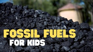 Fossil Fuels for Kids  Learn all about fossil fuels what they are and where they come from [upl. by Letsyrc]