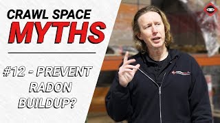 Crawl Space Myth 12  Preventing Radon Buildup [upl. by Martinsen]