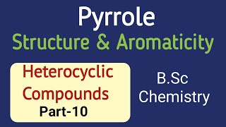 Pyrrole Structure Aromaticity Physical PropertiesHeterocyclic Compounds Part10BSc Chemistry [upl. by Ednutabab868]