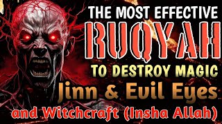 The Most Effective Ruqyah to Destroy Magic Jinn amp Evil Eyes and Witchcraft Insha Allah [upl. by Yhtac]