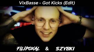 VixBasse  Git Kicks Filipoxal amp Szybki Edit [upl. by Lorrayne]