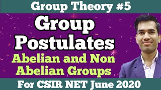 Group PostulatesAbelian Groups and Non Abelian GroupsGroup Theory for CSIR NET [upl. by Eenttirb]