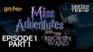 Miss Adventures and the Broken Wand  Episode 1 Part 1 [upl. by Aihsikal]