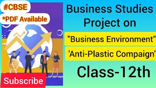 Business Environment Project  AntiPlastic Compaign  Business Studies  Class 12th  CBSE [upl. by Lavena]