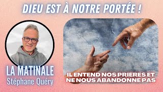 Dieu est à notre portée  mets ta confiance en Lui  Avec Stéphane Quéry [upl. by Phi926]