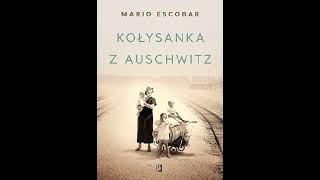 Escobar Mario  Kołysanka z Auschwitz  Audiobook PL powieść historyczna po polsku cały [upl. by Thorbert167]