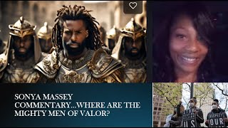 SONYA MASSEY COMMENTARY…”WHERE ARE THE MIGHTY MEN OF VALOR” [upl. by Rekrap793]