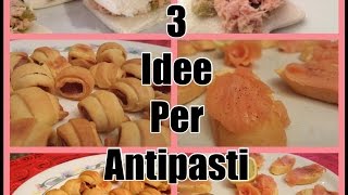 3 Idee Antipasti Facili e Veloci dellultimo minuto ITA [upl. by Sirmons]