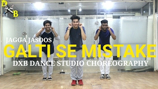 Galti Se Mistake Dance Choreography  JAGGA JASOOS  Ranbir Kapoor  Katrina Kaif  DXB Dance Studio [upl. by Naras]