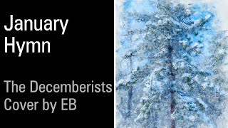 January Hymn  The Decemberists cover by EB 2024 [upl. by Doll]