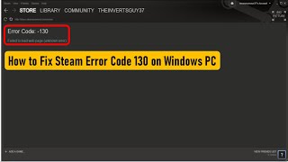 How to Fix Steam Error Code 130 on Windows PC [upl. by Dickinson]