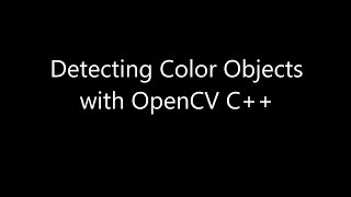 How to Detect Color Objects with OpenCV C [upl. by Schwab]