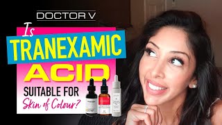 Doctor v  Is Tranexamic Acid Suitable For Skin Of Colour  Brown Or Black Skin [upl. by Chemaram]