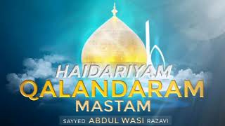 Haidariyam Qalandaram Mastam  Sayyed Abdul Wasi Razavi Sahab Qibla [upl. by Nosoj]