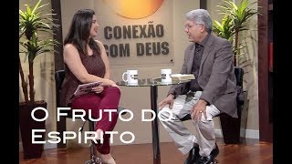 O Fruto do Espírito  Conexão com Deus 384 [upl. by Nayrb129]