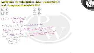 Acetic acid on chlorination yields trichloroacetic acid Its equiva [upl. by Onaicnop]