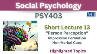 PSY403 Short Lecture 13Person PerceptionImpression formationNonVerbal CuesPsy403 short lec 13 [upl. by Ahsitram]