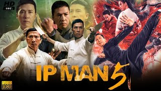 Ip Man 5 Full Movie Review amp Facts  Donnie Yen Dennis To Yuan Li Ruo Xin Simon Yam Gordon Lam [upl. by Nitin283]