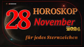 HOROSKOP FÜR DEN 28 NOVEMBER 2024 FÜR ALLE STERNZEICHEN [upl. by Nisse]