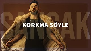 Sancak  Korkma Söyle [upl. by Aiyram]