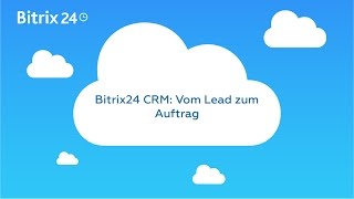 Bitrix24 CRM Vom Lead zum Auftrag [upl. by Ateval805]