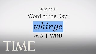 Word Of The Day WHINGE  MerriamWebster Word Of The Day  TIME [upl. by Ennyletak]