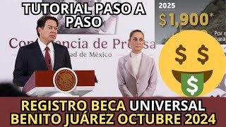 TUTORIAL Paso a Paso Registro Beca UNIVERSAL Benito Juárez Octubre 2024 Apoyo de 2600 [upl. by Nonac]