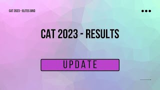 CAT 2023 Results Update  Elites Grid [upl. by Tuchman]